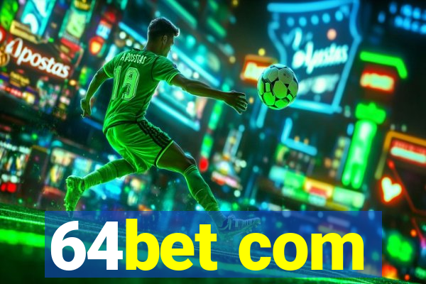 64bet com